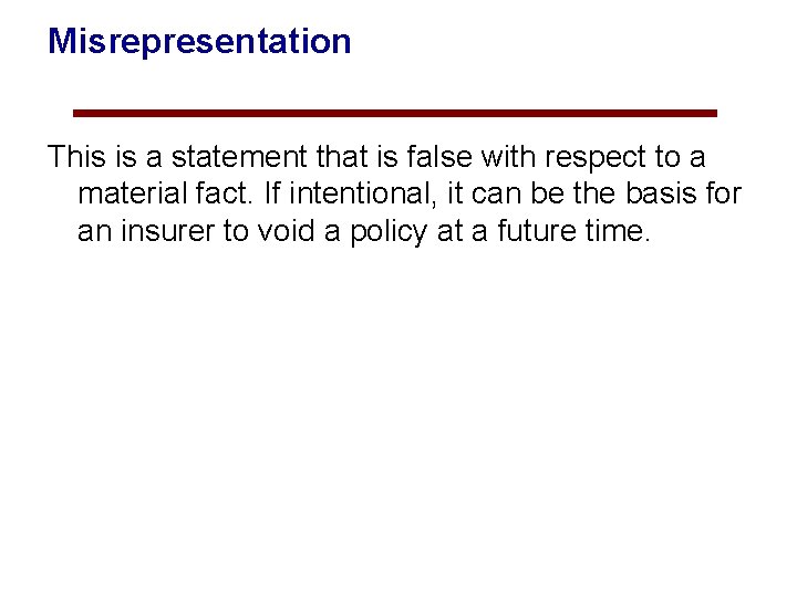 Misrepresentation This is a statement that is false with respect to a material fact.