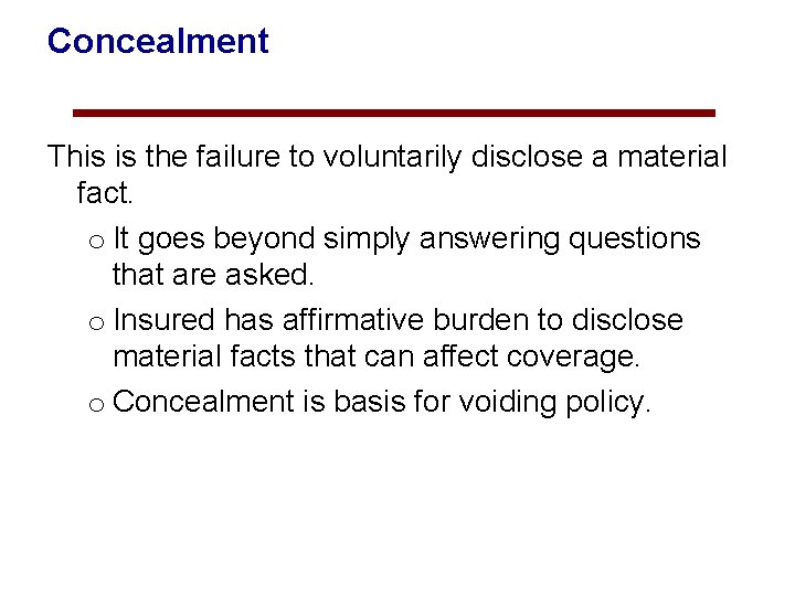 Concealment This is the failure to voluntarily disclose a material fact. o It goes