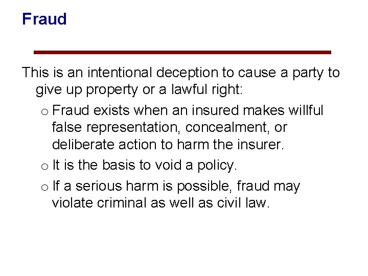 Fraud This is an intentional deception to cause a party to give up property