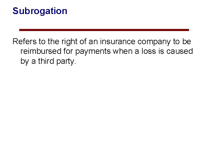 Subrogation Refers to the right of an insurance company to be reimbursed for payments