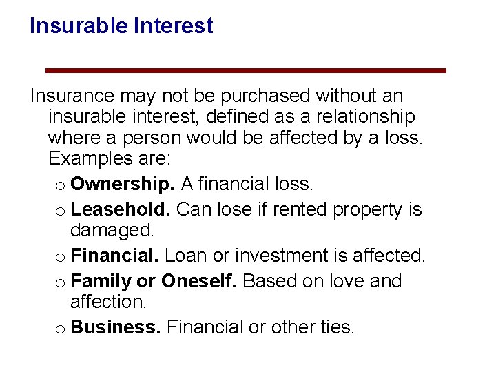 Insurable Interest Insurance may not be purchased without an insurable interest, defined as a