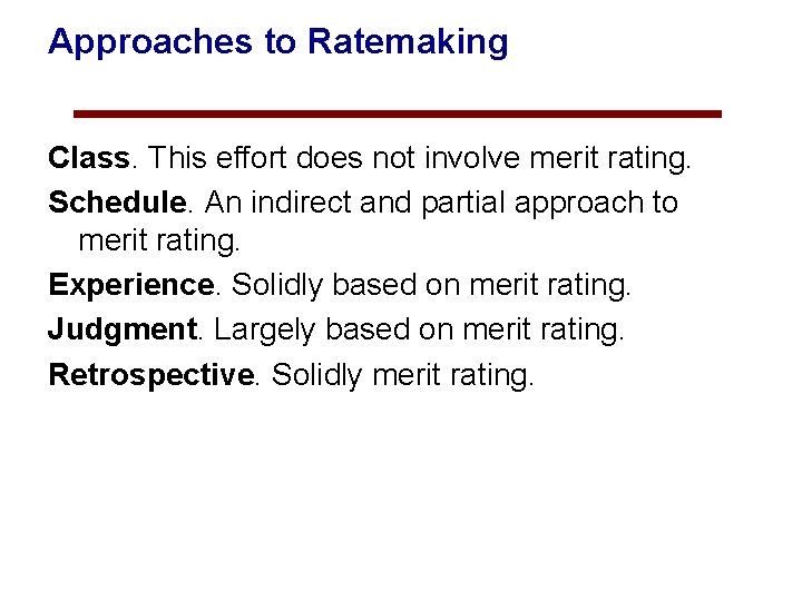 Approaches to Ratemaking Class. This effort does not involve merit rating. Schedule. An indirect