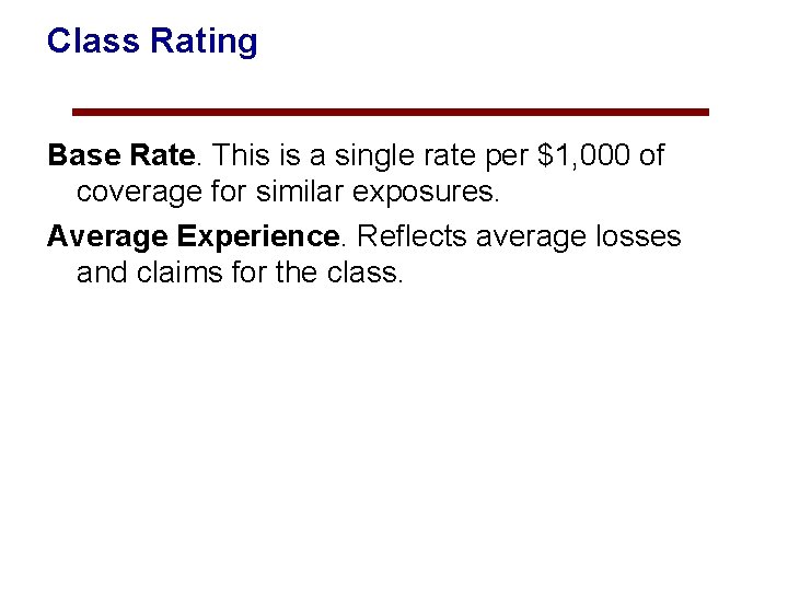 Class Rating Base Rate. This is a single rate per $1, 000 of coverage