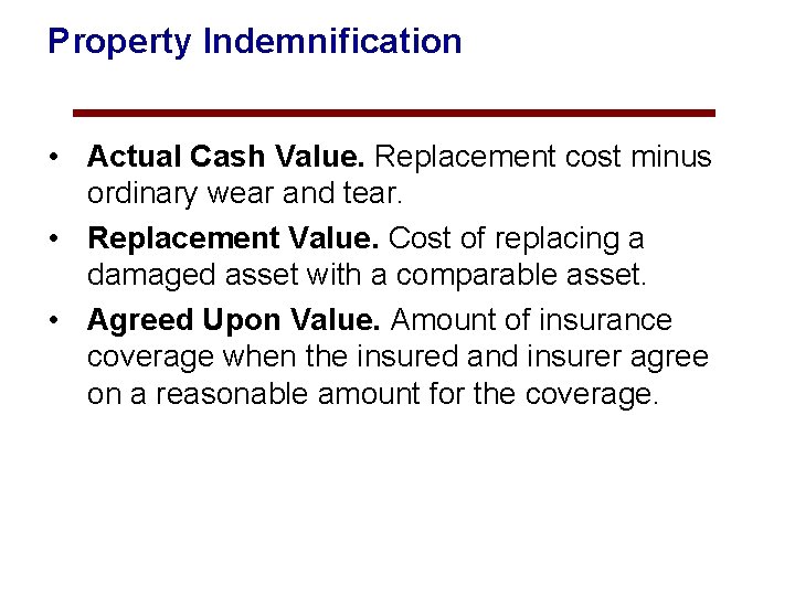 Property Indemnification • Actual Cash Value. Replacement cost minus ordinary wear and tear. •