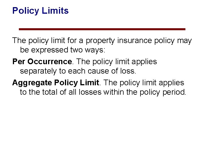 Policy Limits The policy limit for a property insurance policy may be expressed two