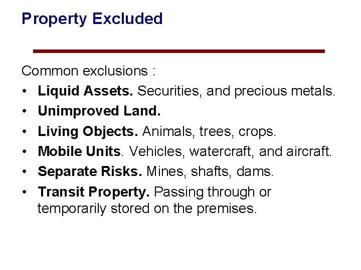 Property Excluded Common exclusions : • Liquid Assets. Securities, and precious metals. • Unimproved