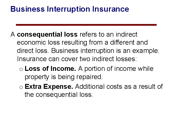 Business Interruption Insurance A consequential loss refers to an indirect economic loss resulting from
