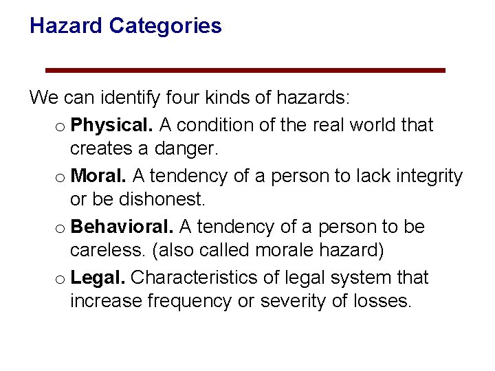 Hazard Categories We can identify four kinds of hazards: o Physical. A condition of