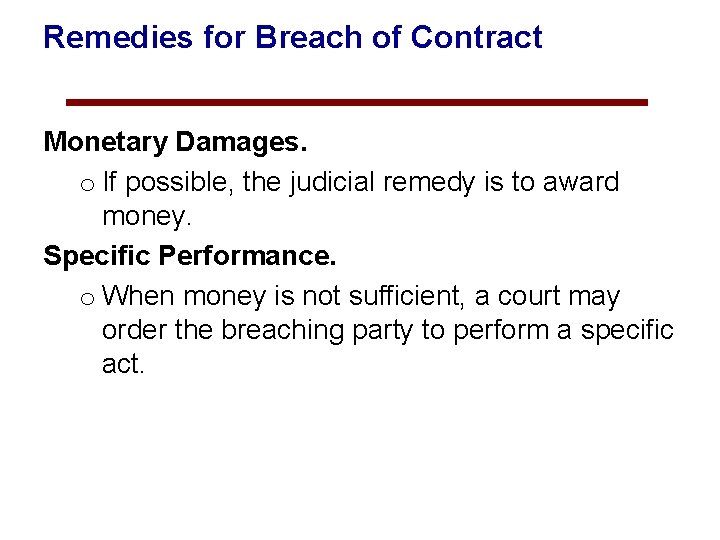 Remedies for Breach of Contract Monetary Damages. o If possible, the judicial remedy is