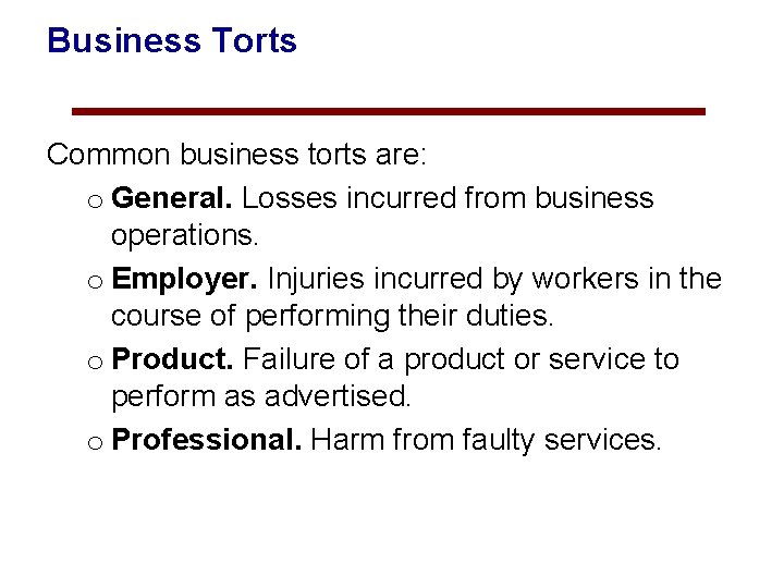 Business Torts Common business torts are: o General. Losses incurred from business operations. o