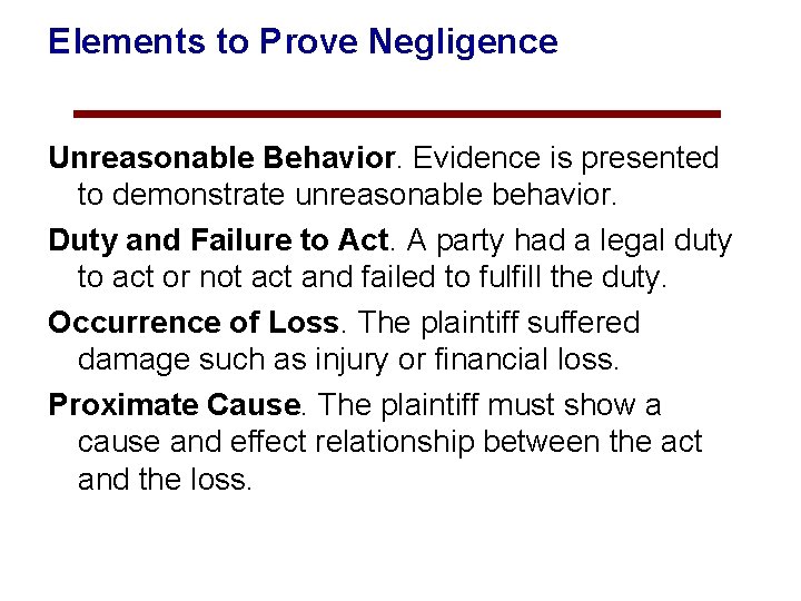 Elements to Prove Negligence Unreasonable Behavior. Evidence is presented to demonstrate unreasonable behavior. Duty