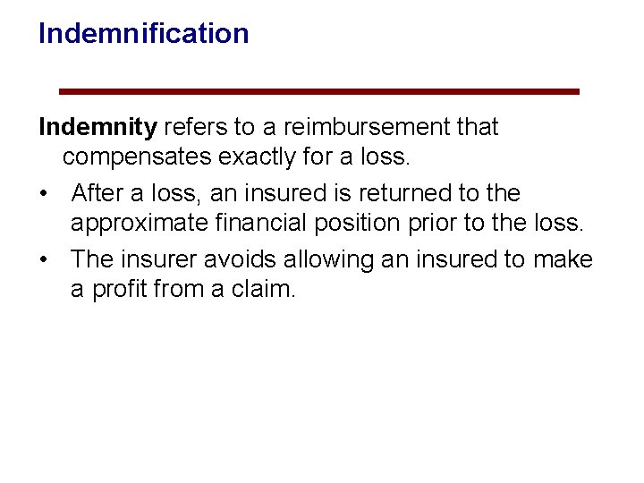 Indemnification Indemnity refers to a reimbursement that compensates exactly for a loss. • After