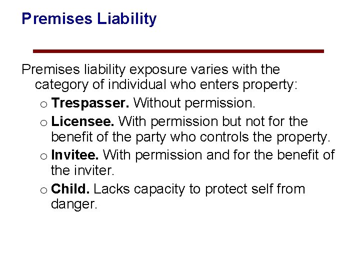 Premises Liability Premises liability exposure varies with the category of individual who enters property: