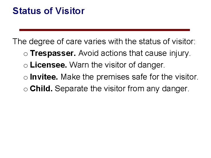 Status of Visitor The degree of care varies with the status of visitor: o