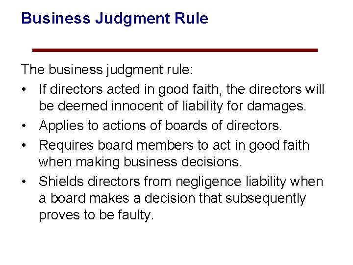 Business Judgment Rule The business judgment rule: • If directors acted in good faith,