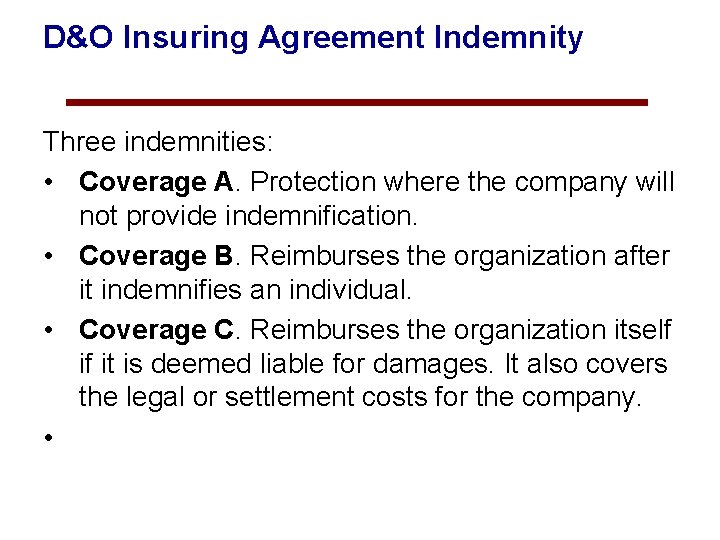 D&O Insuring Agreement Indemnity Three indemnities: • Coverage A. Protection where the company will