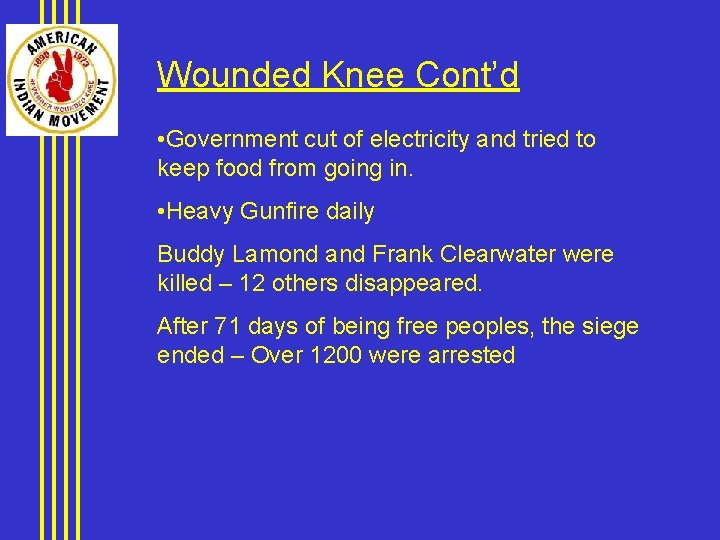 Wounded Knee Cont’d • Government cut of electricity and tried to keep food from