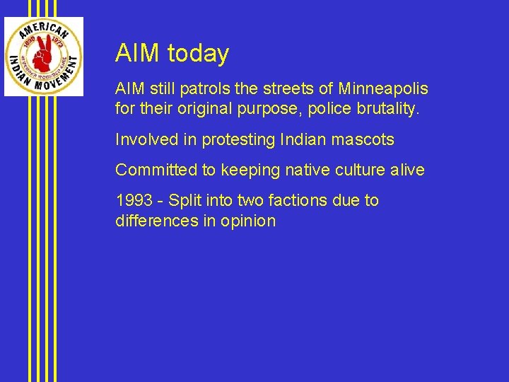AIM today AIM still patrols the streets of Minneapolis for their original purpose, police