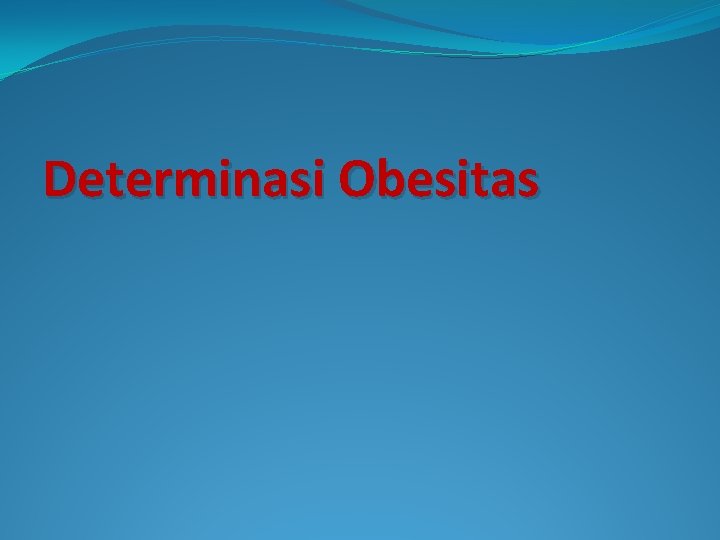 Determinasi Obesitas 