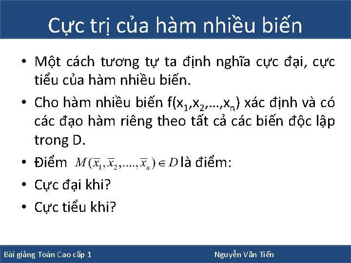 Cực trị của hàm nhiều biến • Một cách tương tự ta định nghĩa Cực trị của hàm nhiều biến • Một cách tương tự ta định nghĩa