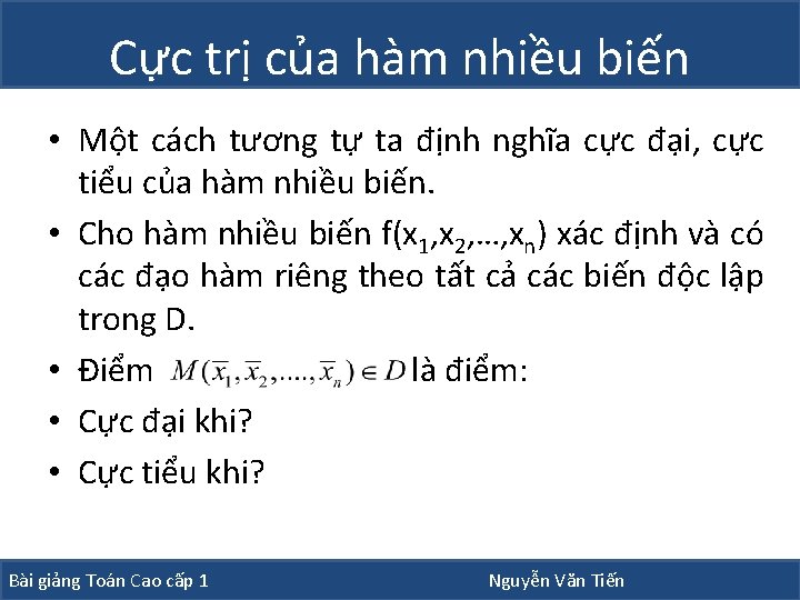 Cực trị của hàm nhiều biến • Một cách tương tự ta định nghĩa