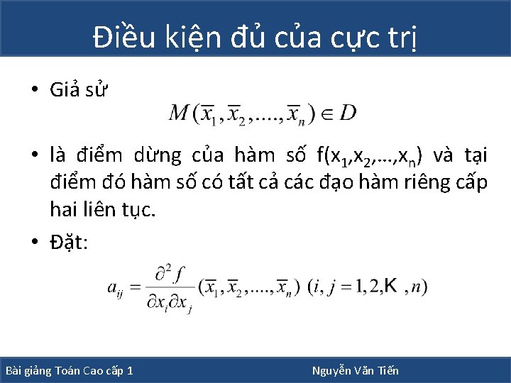 Điều kiện đủ của cực trị • Giả sử • là điểm dừng của Điều kiện đủ của cực trị • Giả sử • là điểm dừng của