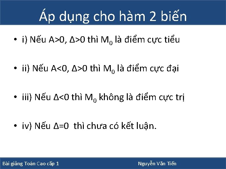 Áp dụng cho hàm 2 biến • i) Nếu A>0, ∆>0 thì M 0