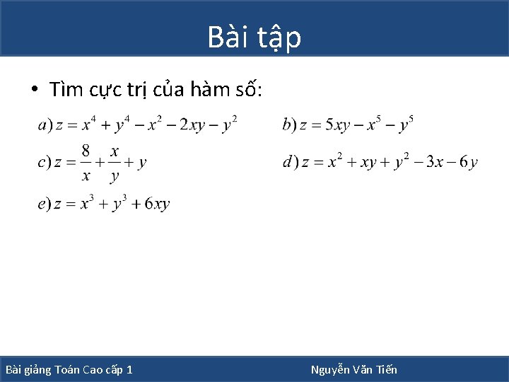 Bài tập • Tìm cực trị của hàm số: Bài giảng Toán Cao cấp Bài tập • Tìm cực trị của hàm số: Bài giảng Toán Cao cấp
