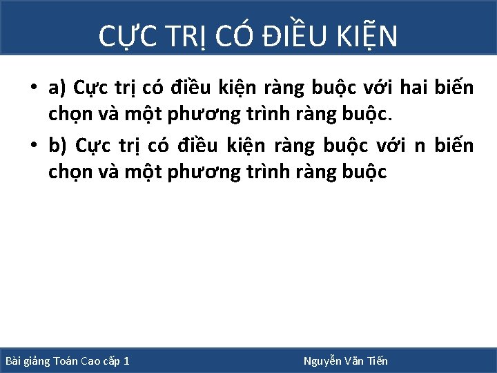 CỰC TRỊ CÓ ĐIỀU KIỆN • a) Cực trị có điều kiện ràng buộc