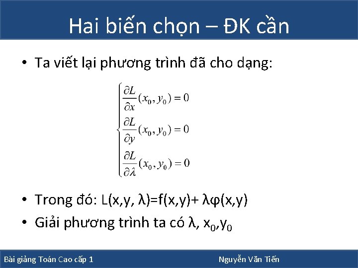 Hai biến chọn – ĐK cần • Ta viết lại phương trình đã cho