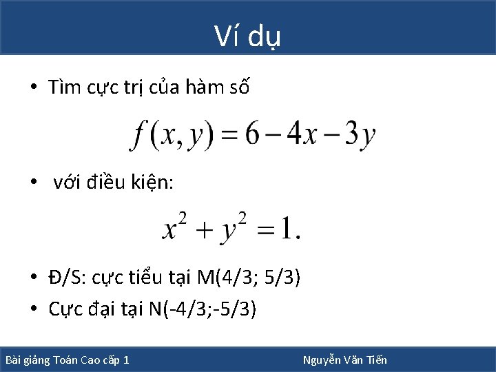 Ví dụ • Tìm cực trị của hàm số • với điều kiện: •