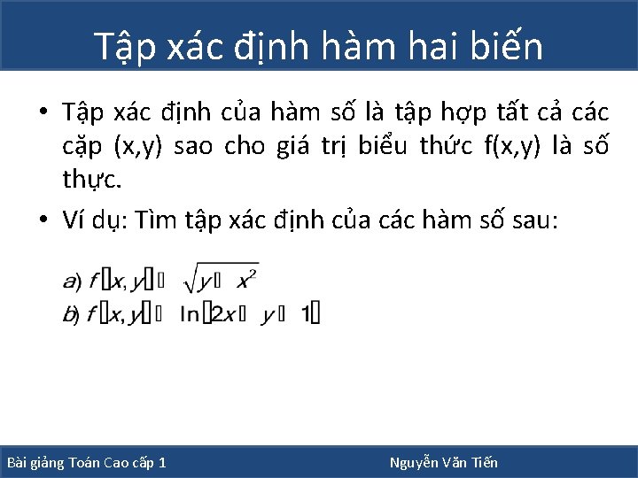 Tập xác định hàm hai biến • Tập xác định của hàm số là