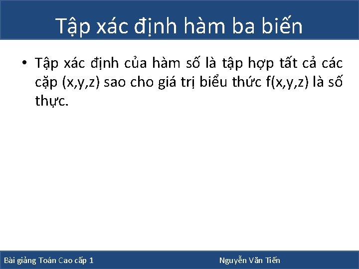 Tập xác định hàm ba biến • Tập xác định của hàm số là Tập xác định hàm ba biến • Tập xác định của hàm số là