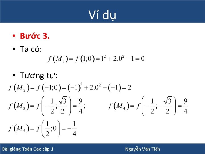 Ví dụ • Bước 3. • Ta có: • Tương tự: Bài giảng Toán