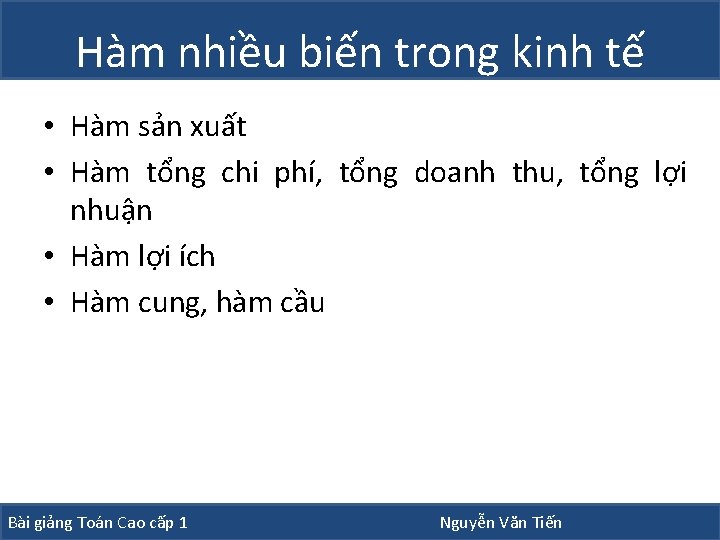 Hàm nhiều biến trong kinh tế • Hàm sản xuất • Hàm tổng chi