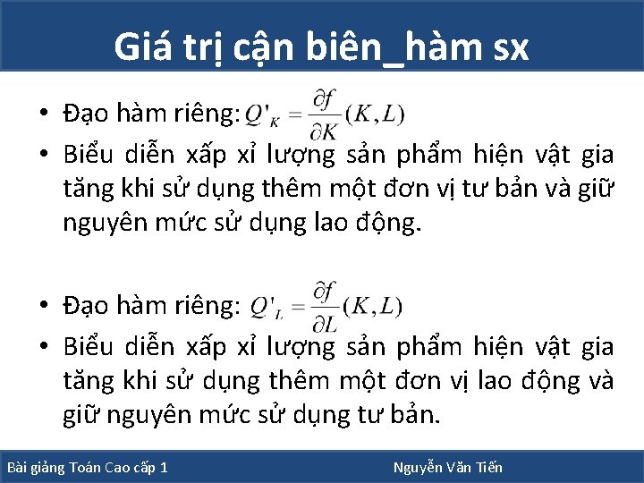 Giá trị cận biên_hàm sx • Đạo hàm riêng: • Biểu diễn xấp xỉ