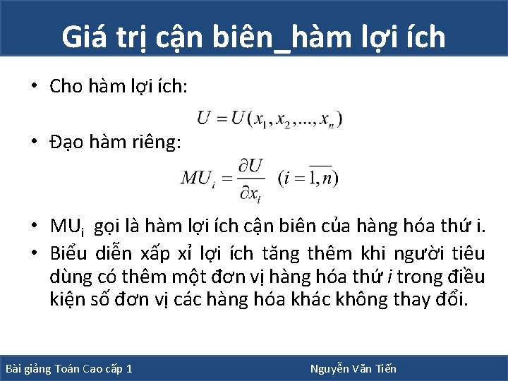Giá trị cận biên_hàm lợi ích • Cho hàm lợi ích: • Đạo hàm Giá trị cận biên_hàm lợi ích • Cho hàm lợi ích: • Đạo hàm