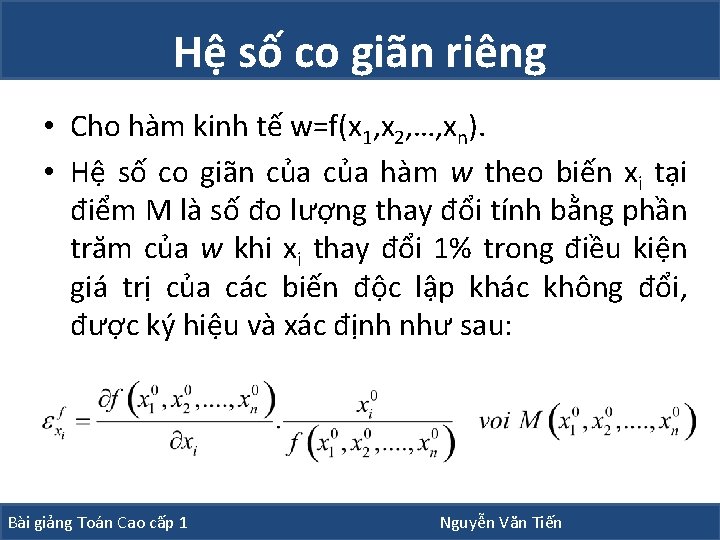 Hệ số co giãn riêng • Cho hàm kinh tế w=f(x 1, x 2, Hệ số co giãn riêng • Cho hàm kinh tế w=f(x 1, x 2,