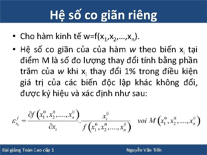 Hệ số co giãn riêng • Cho hàm kinh tế w=f(x 1, x 2,