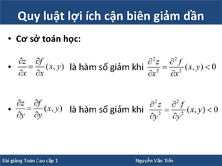 Quy luật lợi ích cận biên giảm dần • Cơ sở toán học: • Quy luật lợi ích cận biên giảm dần • Cơ sở toán học: •