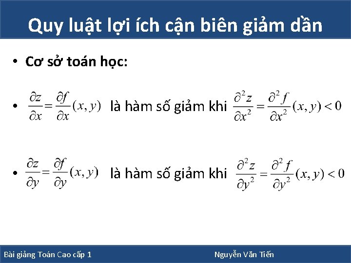 Quy luật lợi ích cận biên giảm dần • Cơ sở toán học: •