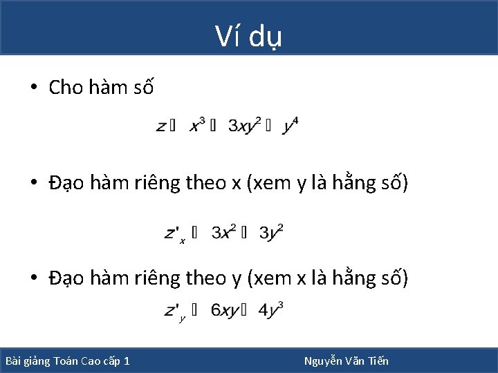 Ví dụ • Cho hàm số • Đạo hàm riêng theo x (xem y