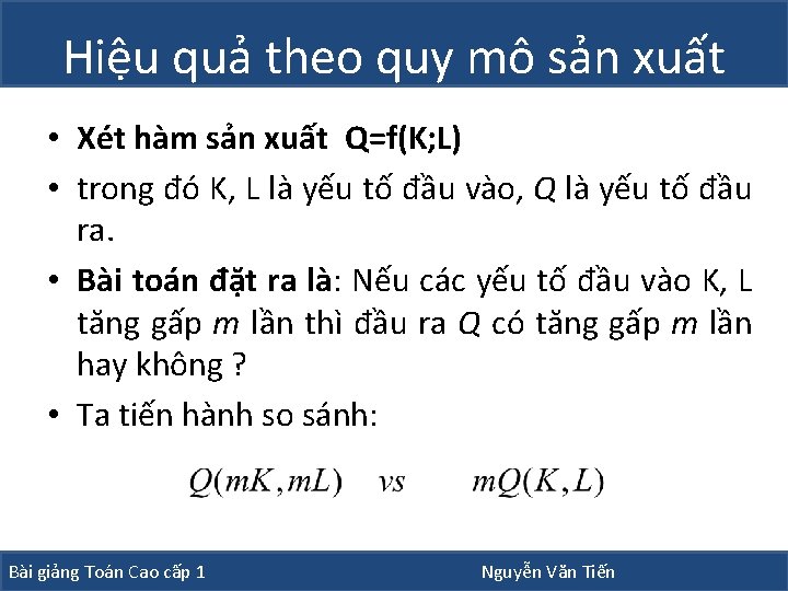 Hiệu quả theo quy mô sản xuất • Xét hàm sản xuất Q=f(K; L)