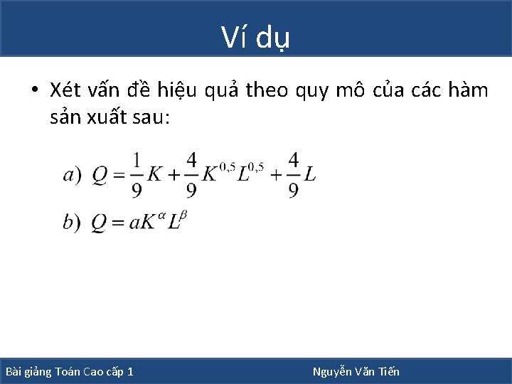 Ví dụ • Xét vấn đề hiệu quả theo quy mô của các hàm