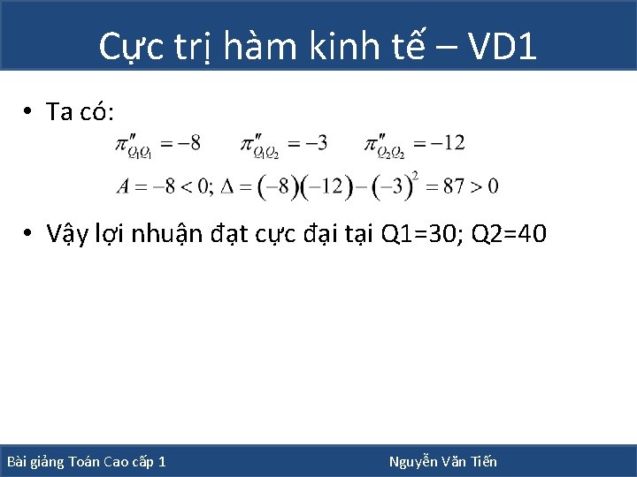 Cực trị hàm kinh tế – VD 1 • Ta có: • Vậy lợi Cực trị hàm kinh tế – VD 1 • Ta có: • Vậy lợi