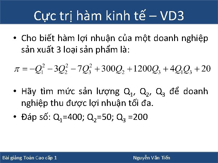 Cực trị hàm kinh tế – VD 3 • Cho biết hàm lợi nhuận Cực trị hàm kinh tế – VD 3 • Cho biết hàm lợi nhuận