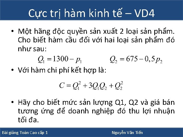 Cực trị hàm kinh tế – VD 4 • Một hãng độc quyền sản