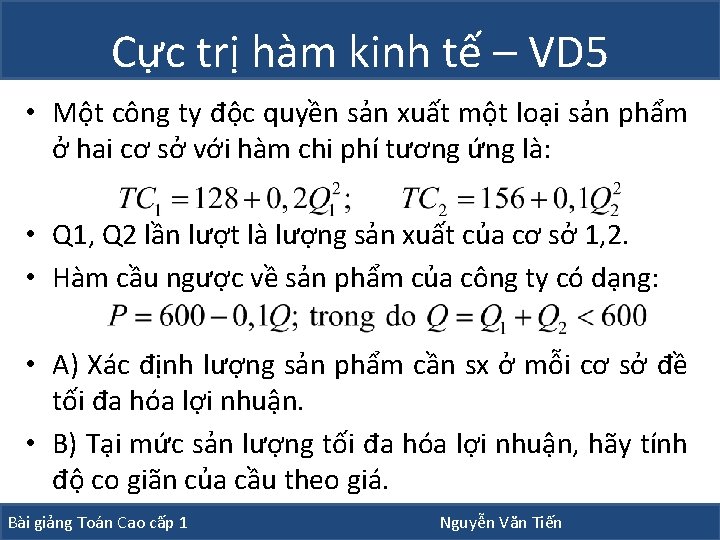 Cực trị hàm kinh tế – VD 5 • Một công ty độc quyền