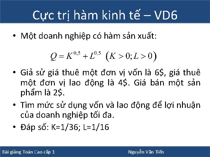 Cực trị hàm kinh tế – VD 6 • Một doanh nghiệp có hàm