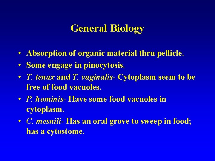 General Biology • Absorption of organic material thru pellicle. • Some engage in pinocytosis.